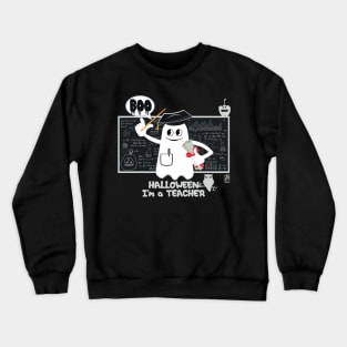 BOO Teacher dressed as a GHOST - cute Halloween Crewneck Sweatshirt